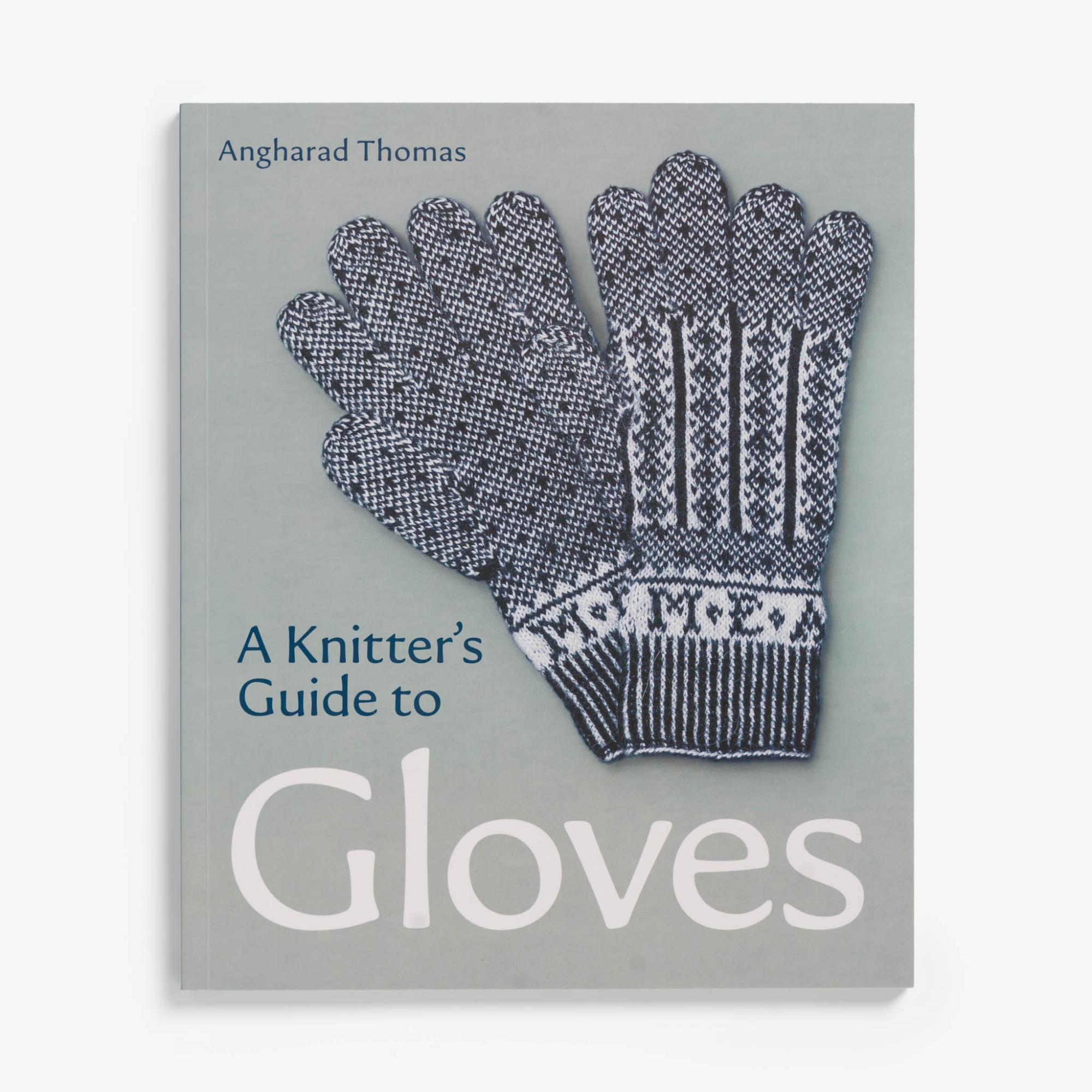 A Knitters Guide to Gloves by Anghadrad Thomas  |  Fiber Arts Fiber Arts Fiber Arts