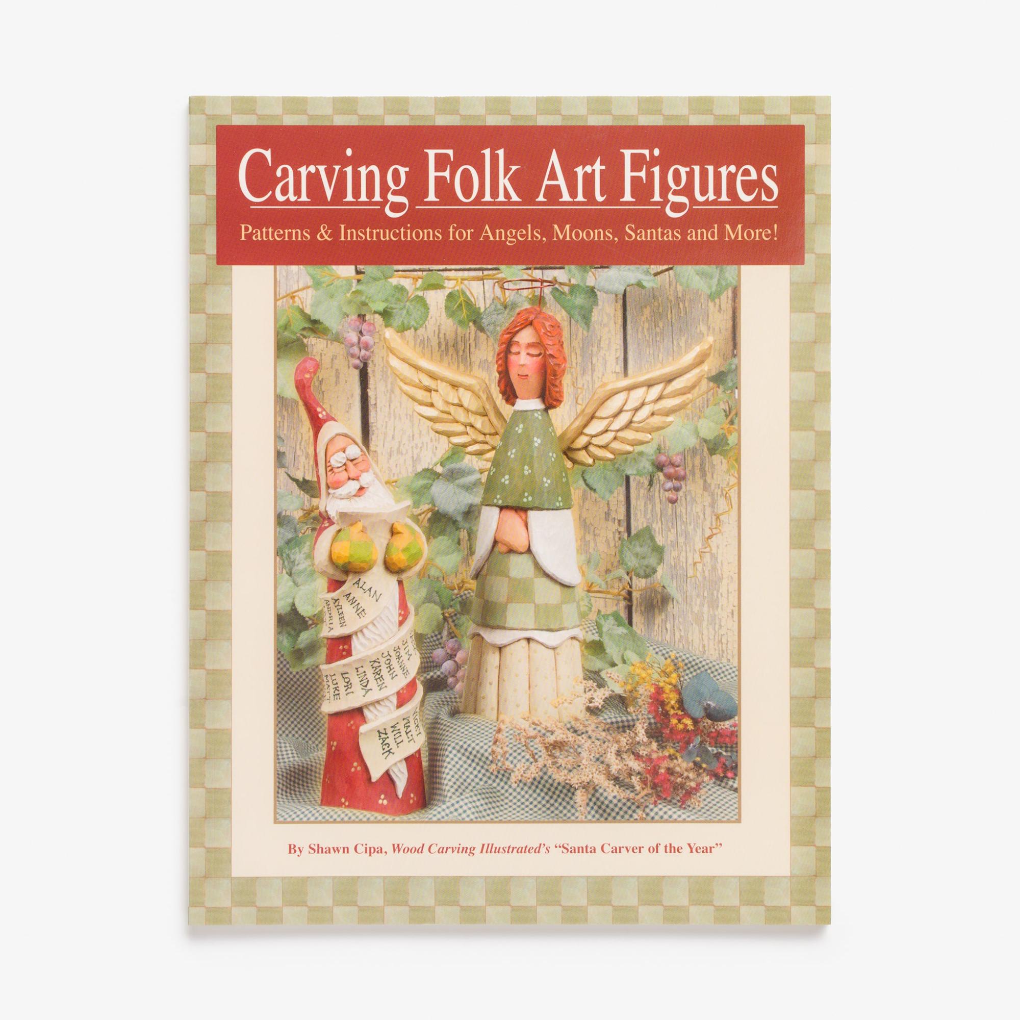 Carving Folk Art Figures Shawn Cipa  |  Woodworking Books Woodworking