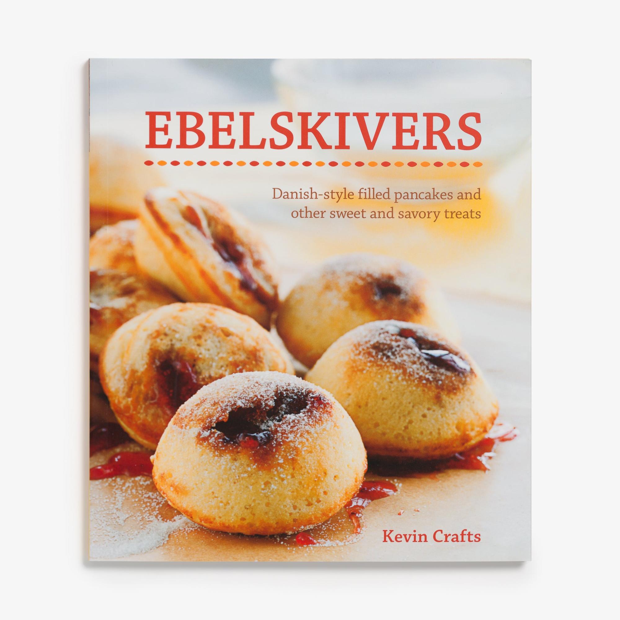 Ebelskivers Cookbook by Kevin Crafts  |  Cooking Cooking Cooking