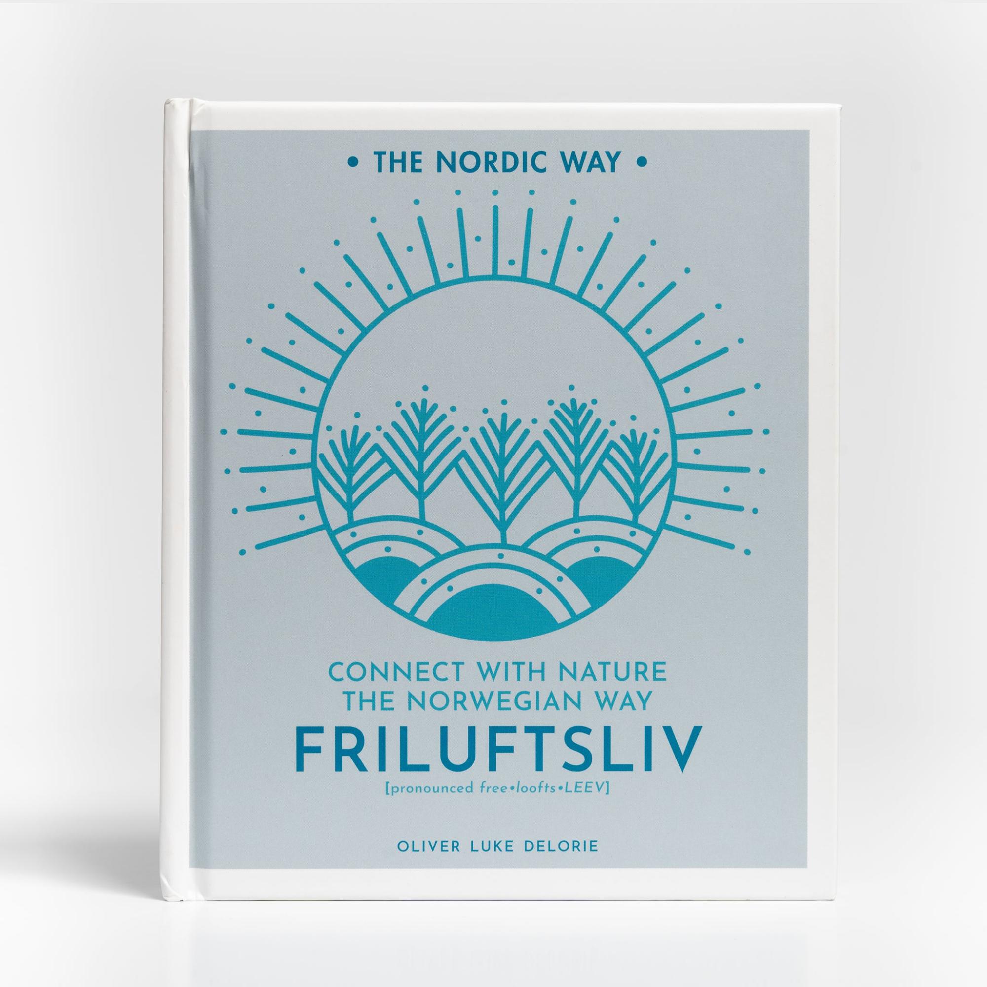 Friluftsliv: Connect with Nature the Norwegian Way by Oliver Luke Delorie  |  History & Culture Books History & Culture