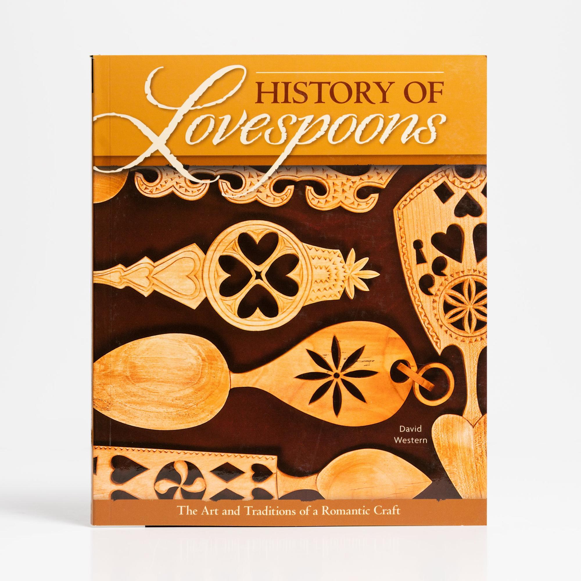 History of Lovespoons: The Art and Traditions of a Romantic Craft by David Western  |  Woodworking Woodworking