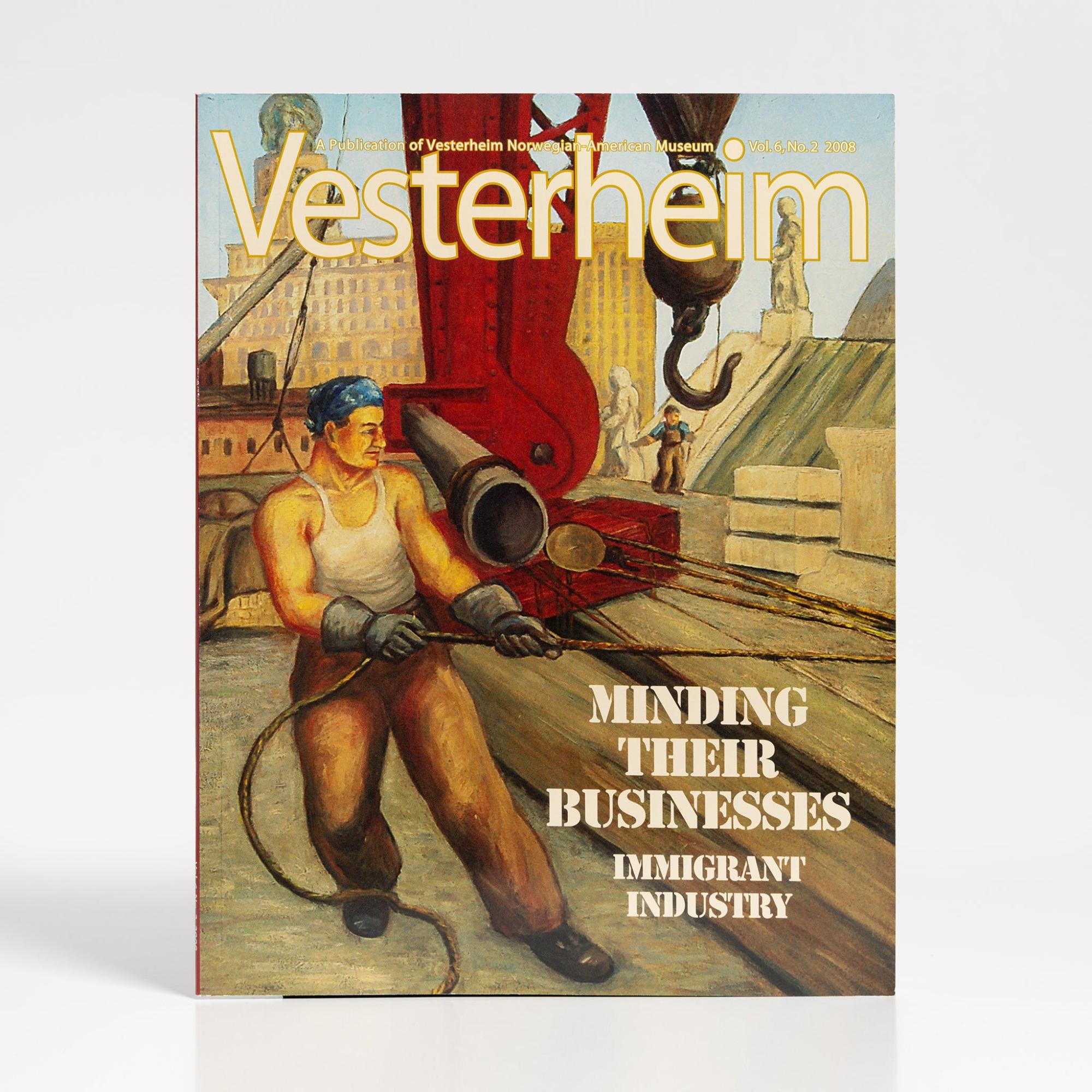 Magazine Vol. 6, No. 2 2008 – Minding Their Businesses  |  Vesterheim Magazine Books Vesterheim Magazine