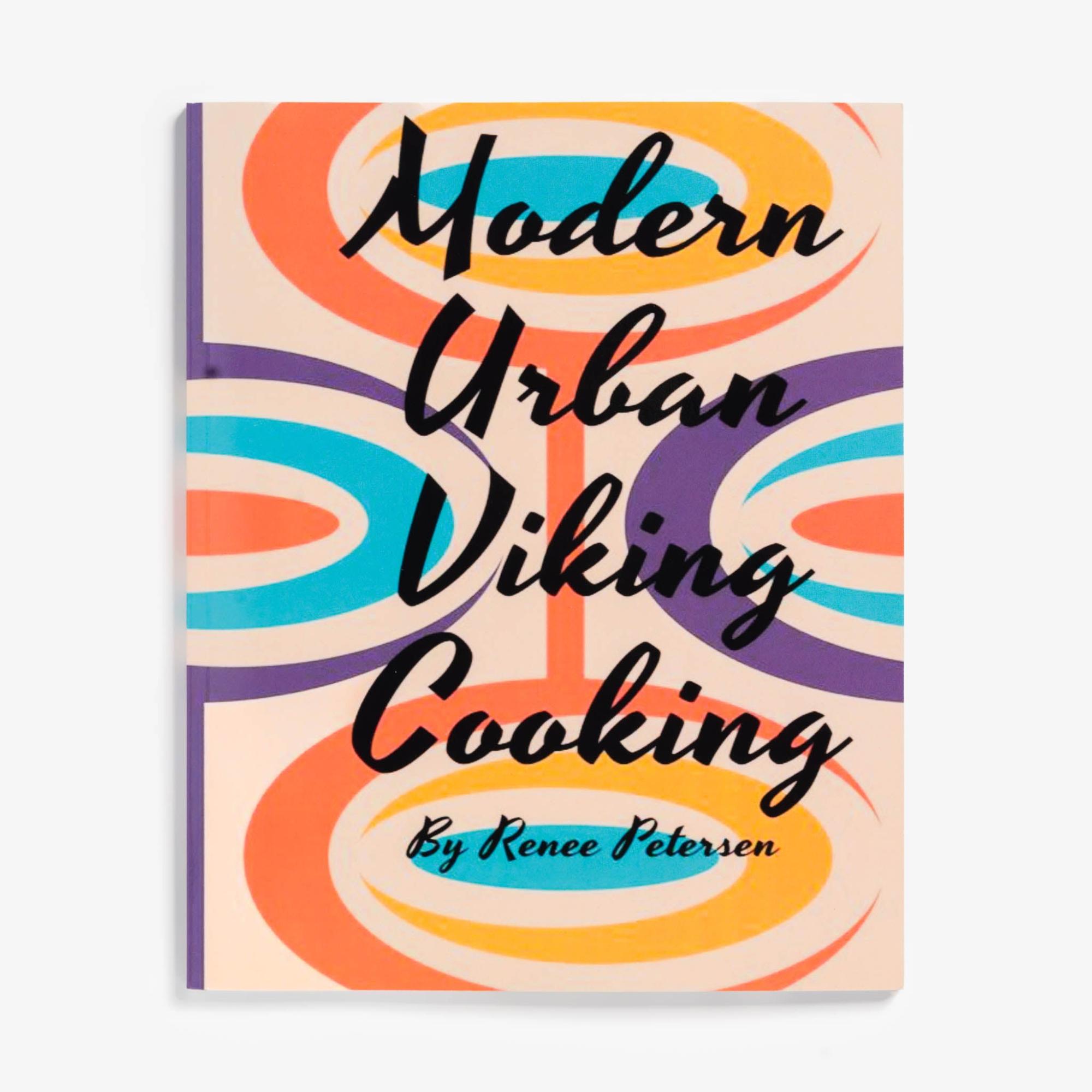 Modern Urban Viking Cooking by Renee Petersen  |  Cooking Cooking Cooking