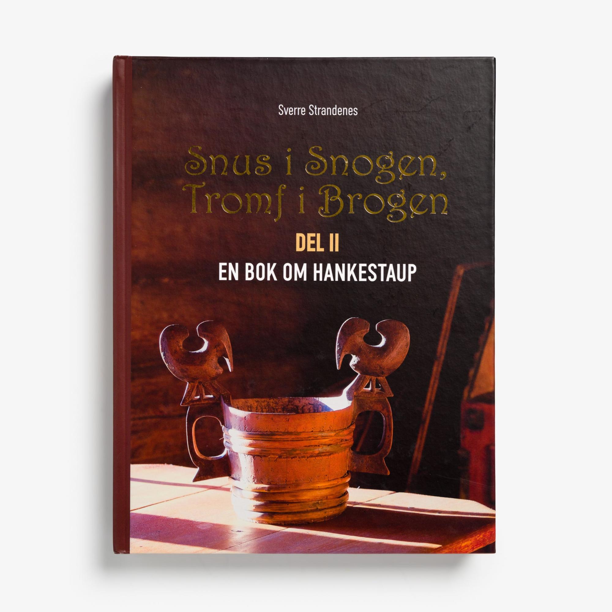 Snus I Snogen, Tromf I Brogen del II En Bok Om Hankestaup by Sverre Strandenes  |  Woodworking Books Woodworking