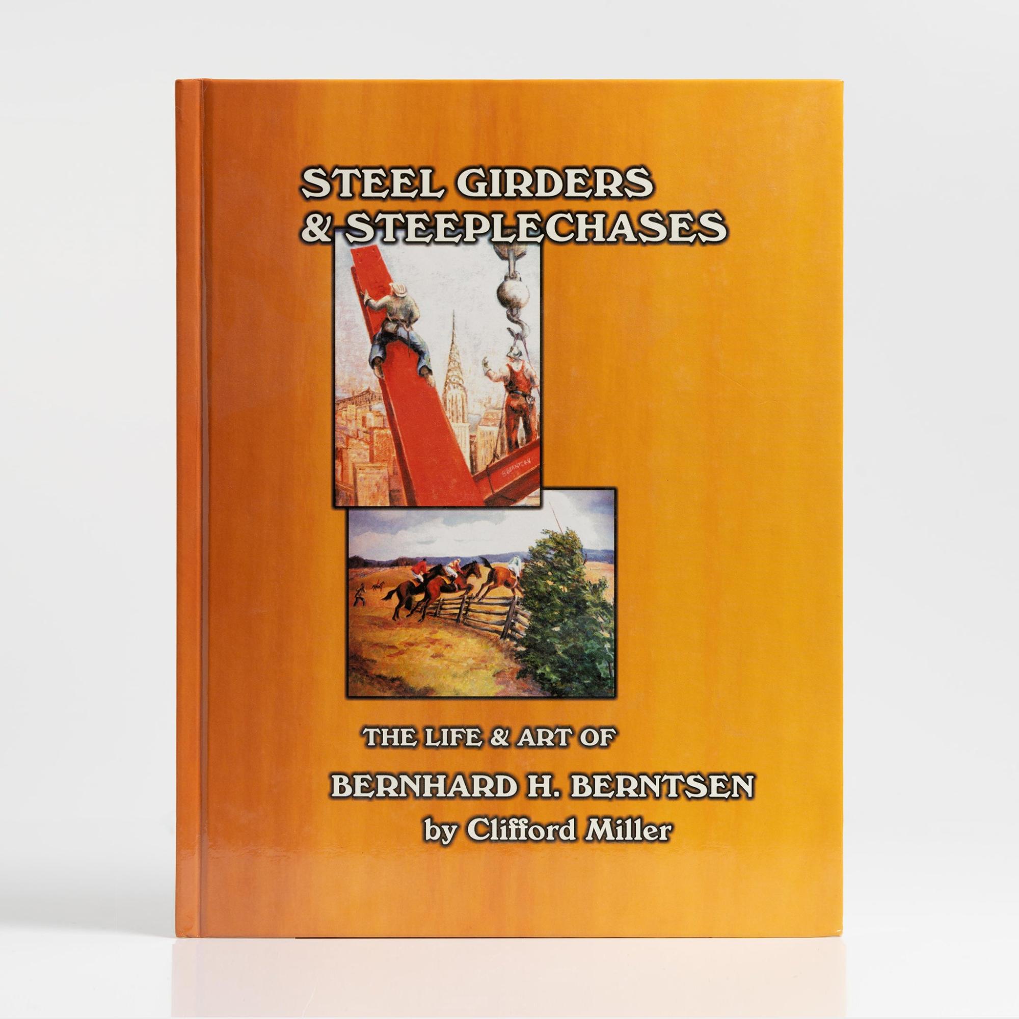 Steel Girders & Steeplechases: The Life & Art of Bernard H. Berntsen by Clifford Miller  |  History & Culture Books History & Culture