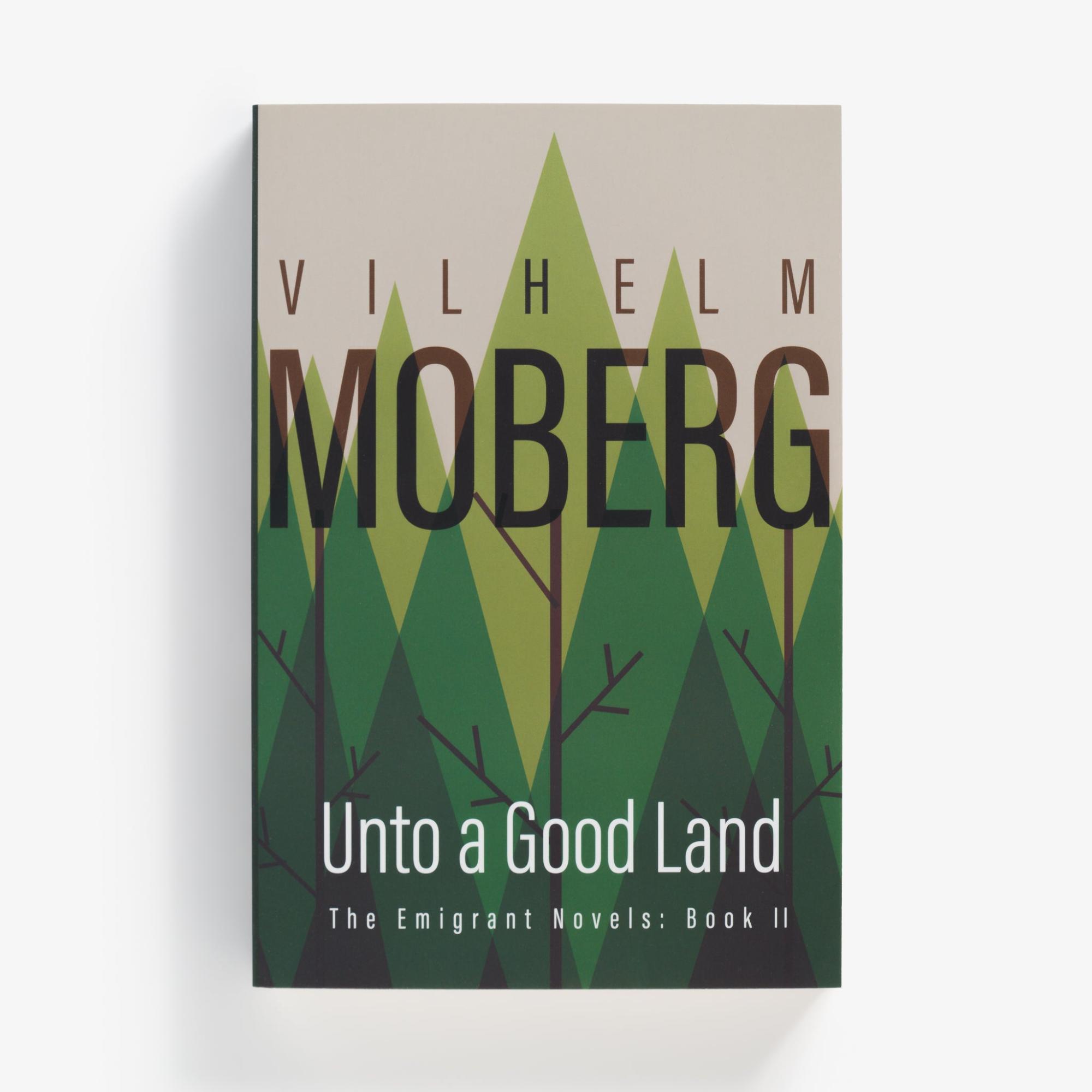 Unto a Good Land – Emigrant Novels Book 2 by Vilhelm Moberg  |  Novels & Mysteries Books Novels & Mysteries